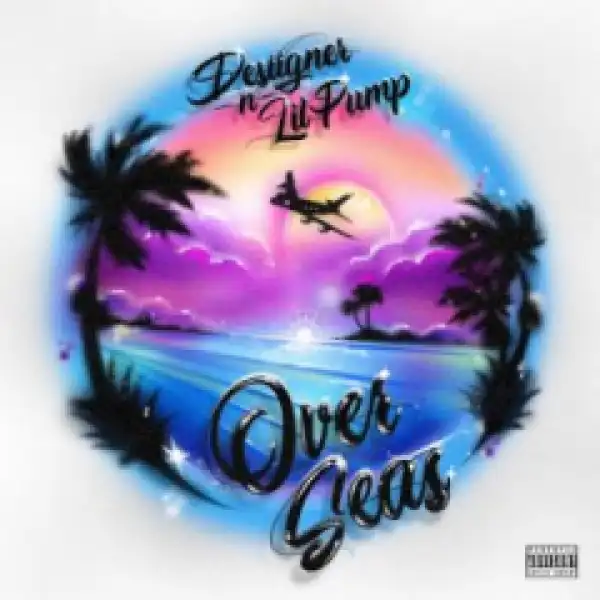 Desiigner - Overseas (feat. Lil Pump)